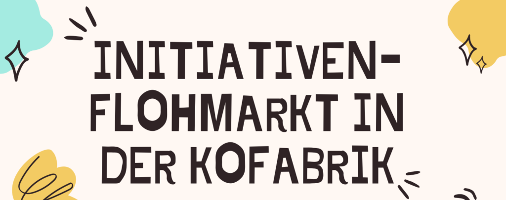 Read more about the article Initiativenflohmarkt am 29.April in der Kofabrik